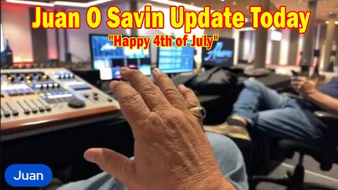 Juan O Savin & Mel Carmine Update Today July 5: "Happy 4th of July"