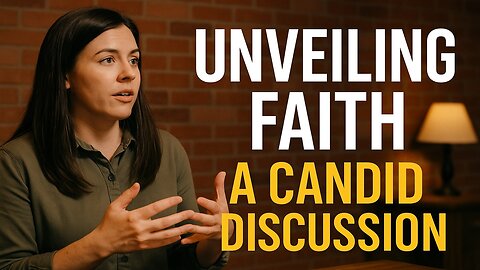 Unveiling Faith: A Candid Discussion