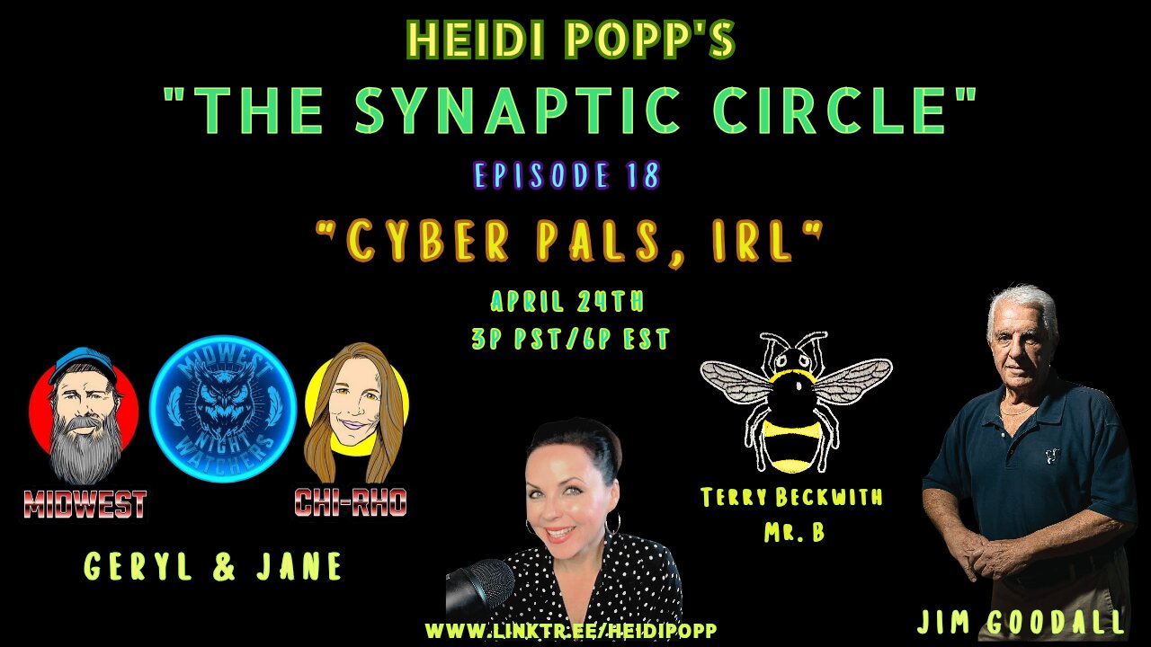 Ep 18 "THE SYNAPTIC CIRCLE" - Cyber Pals, IRL