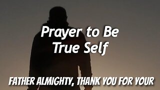 Prayer to Be True Self