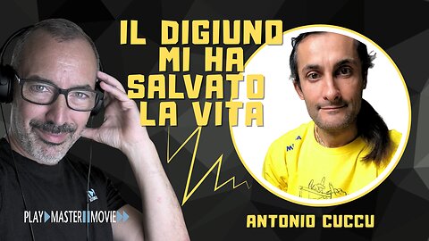 Il digiuno mi ha salvato la vita - Antonio Cuccu