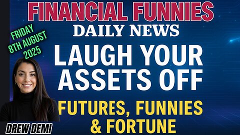FINANCIAL FUNNIES DAILY NEWS; LAUGH YOUR ASSETS OFF! WITH DREW DEMI