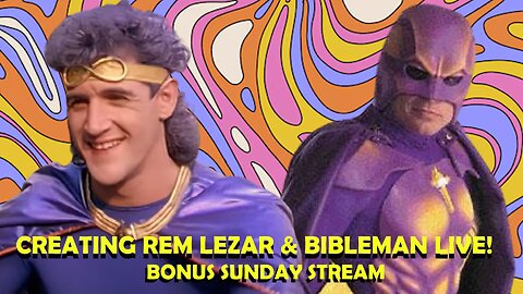 Bonus Sunday Stream: Creating Rem Lezar / Bibleman Live!