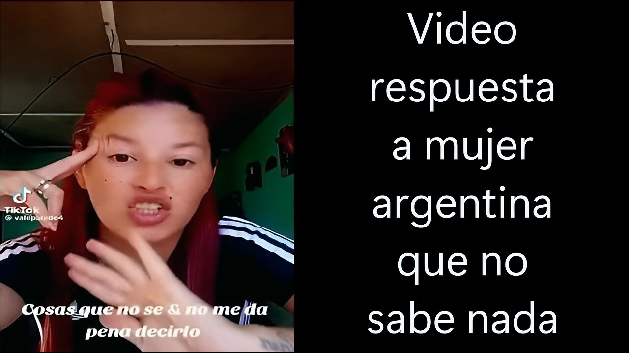 Video respuesta a mujer argentina que no sabe nada