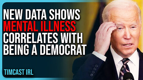 New Data Shows Mental Illness CORRELATES With Being A Democrat, They Are INSANE
