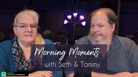 Morning Moments with Seth & Tammy - 15 May 2025 - INVISIBLE QUALITIES: TRANSCENDENCE (Psalm 90:2)