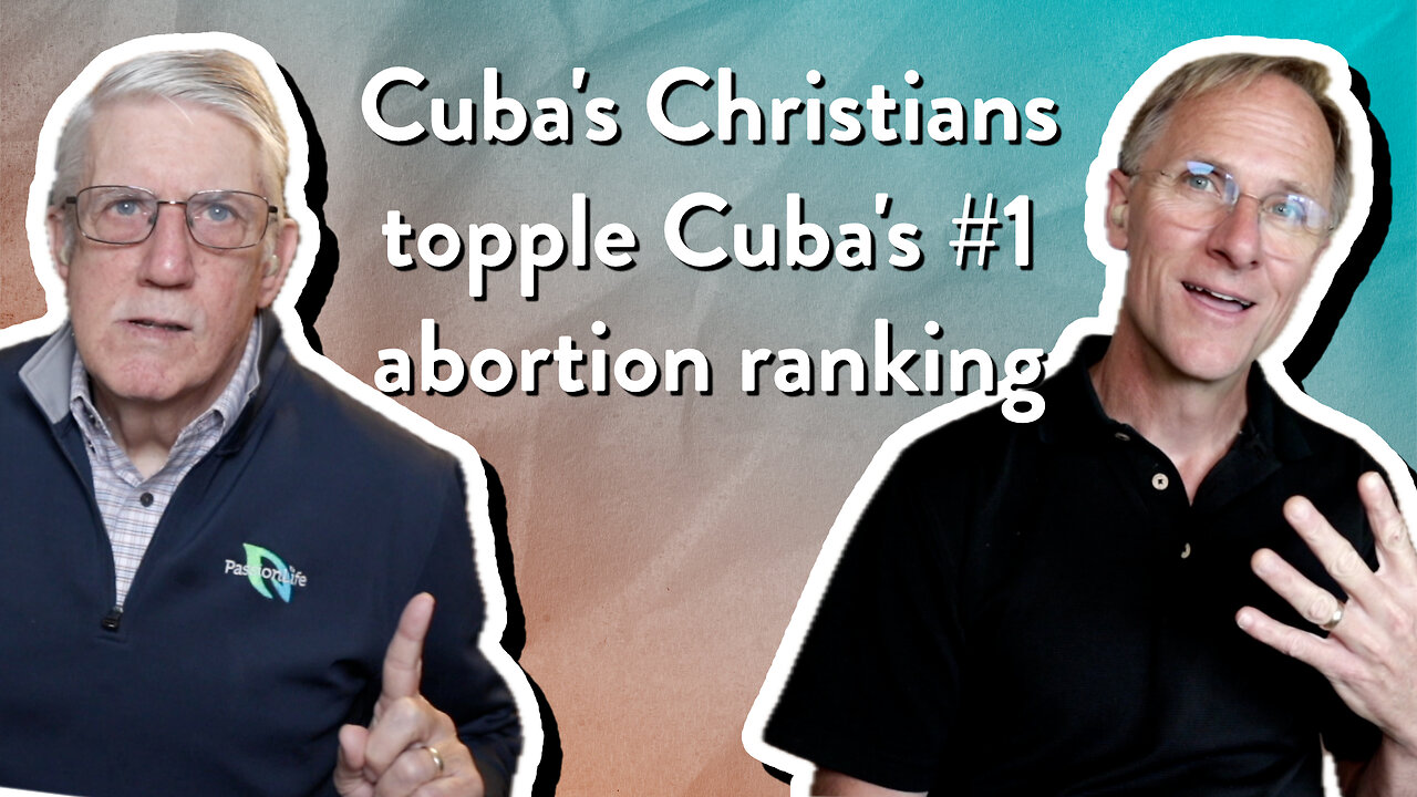 Cuba's Christians topple Cuba's #1 abortion ranking | John Ensor & Mark Nicholson | The PL Podcast