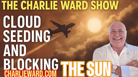 CLOUD SEEDING & BLOCKING THE SUN WITH CHARLIE WARD