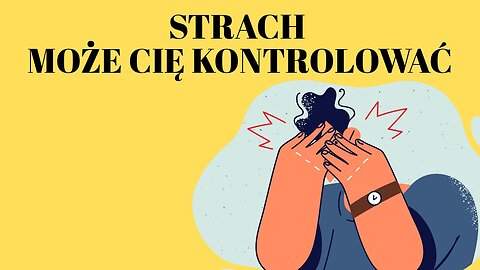 Strach może Cię kontrolować start 18.00