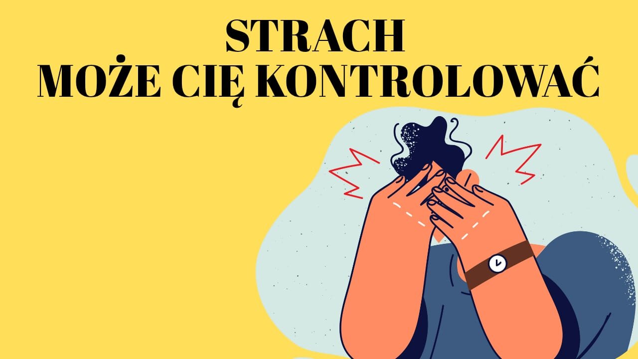 Strach może Cię kontrolować