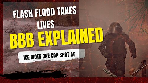 Devastating Flash Floods | BBB Explained| Cop Shot At Ice Riots| Democrats Non Patriotic