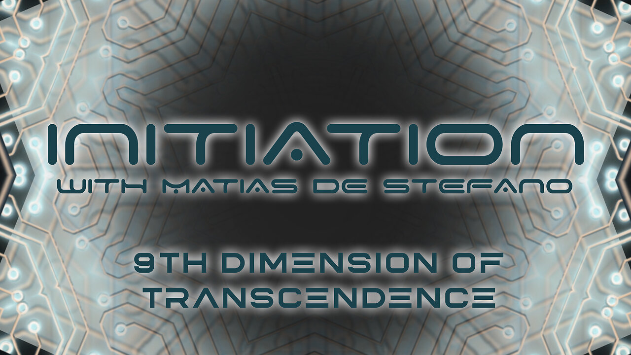 MATIAS de STEFANO-Initiere in tainele Universului Ep9 - 9th Dimension of Transcendence