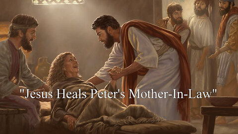 "Jesus Heals Peter's Mother-In-Law"