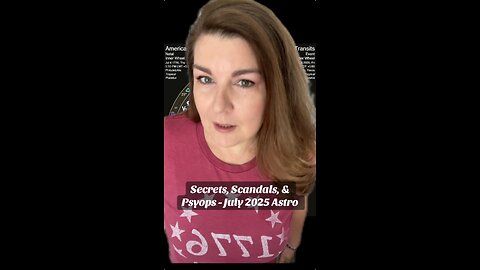 Secrets, Scandals, & Psyops - July 2025 Astrology Predictions for America