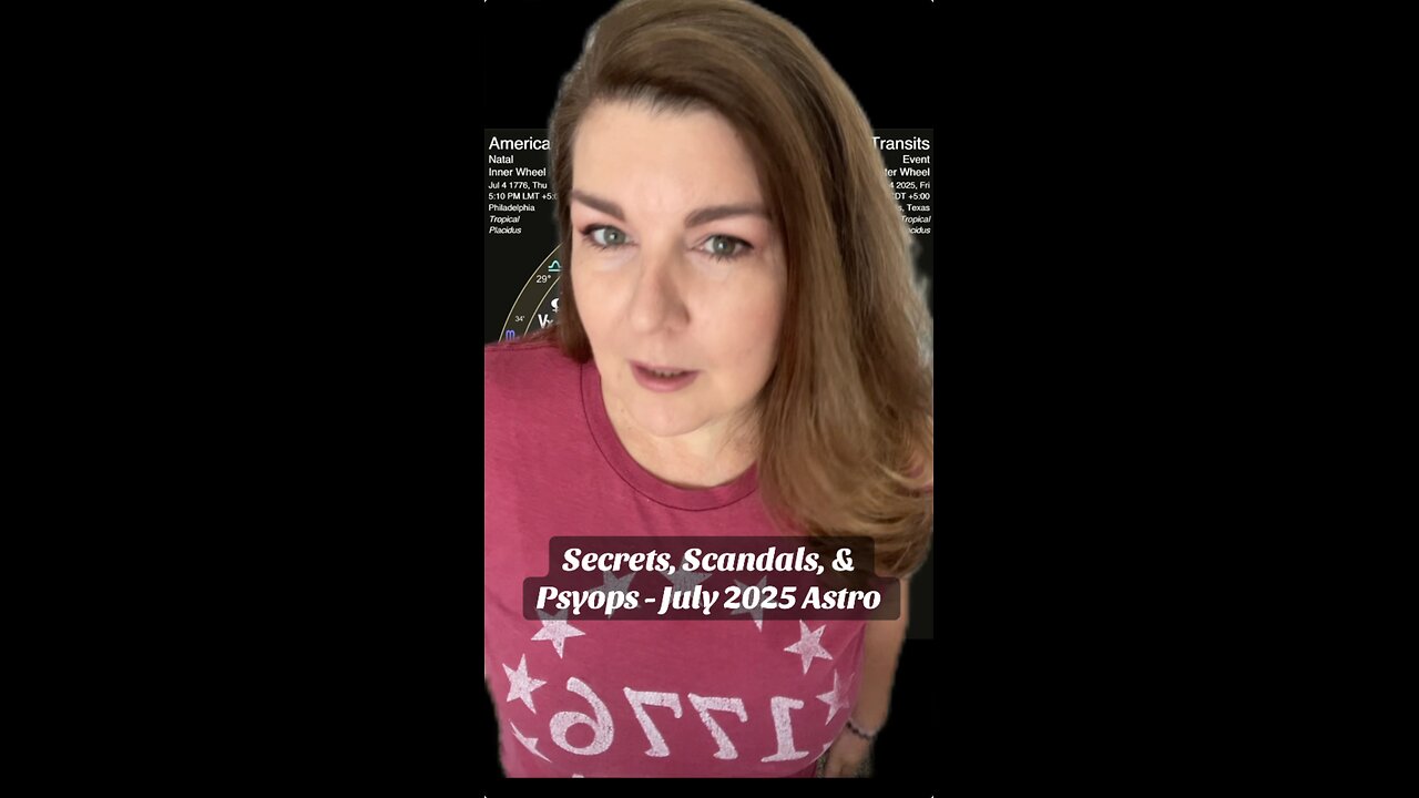 Secrets, Scandals, & Psyops - July 2025 Astrology Predictions for America