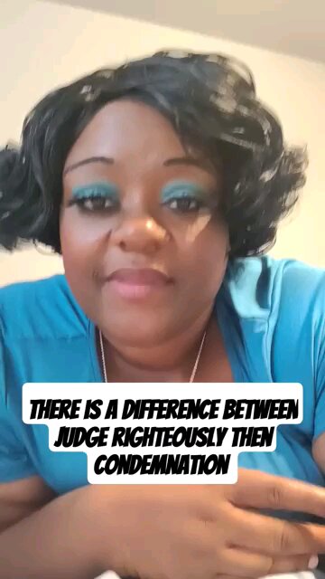 There is a difference between judge righteously then condemnation