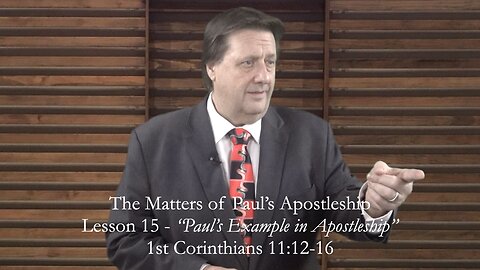 First Corinthians Lesson 15 The Matters of Paul's Apostleship Dr Jim Hastings