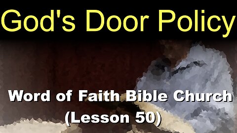 Word of Faith Bible Church (Lesson 50): God's Door Policy