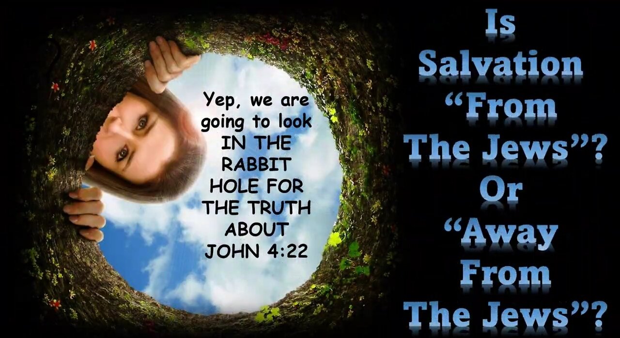 THE RABBIT HOLE OF JOHN 4 VERSE 22