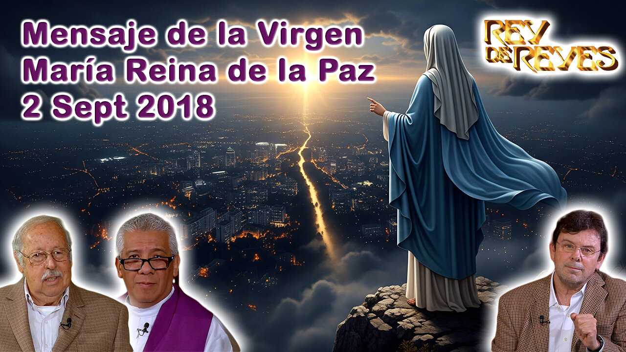 Mensaje de la Virgen María Reina de la Paz del 8 de Septiembre 2018 - Rey de Reyes