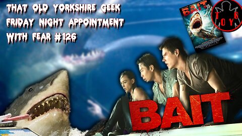 TOYG! Friday Night Appointment With Fear #126 - Bait (2012)