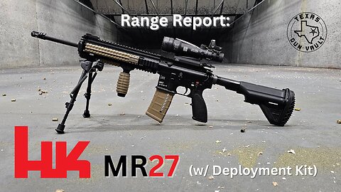 Range Report: Hk MR27 w/ Deployment Kit (1 of 500 - Civilian version of the M27 IAR)