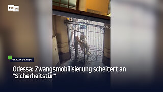 Odessa: Zwangsmobilisierung scheitert an "Sicherheitstür"
