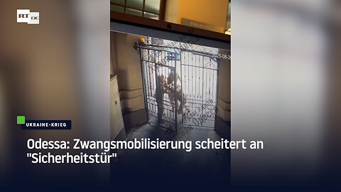 Odessa: Zwangsmobilisierung scheitert an "Sicherheitstür"