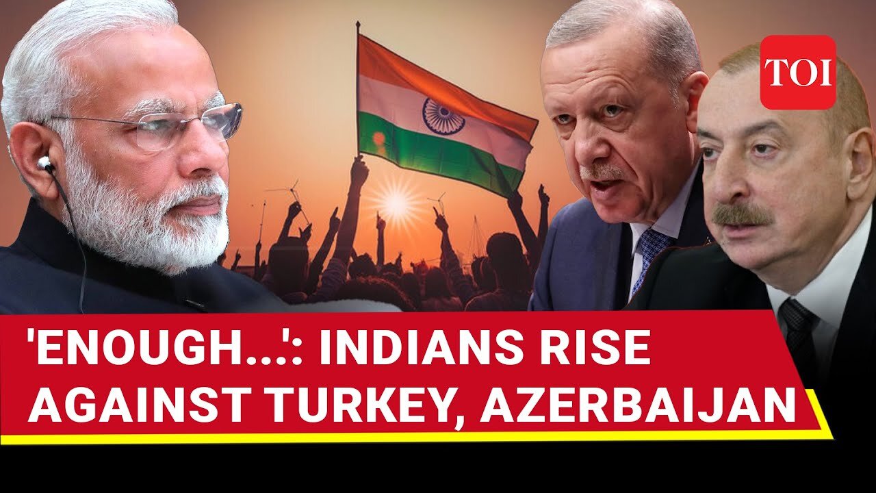 India FIRES Back At Azerbaijan, Turkey: Bookings, Contracts, Travel Plans CANCELLED Over Pak Support