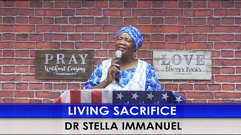 Living Sacrifice with Dr. Stella Immanuel