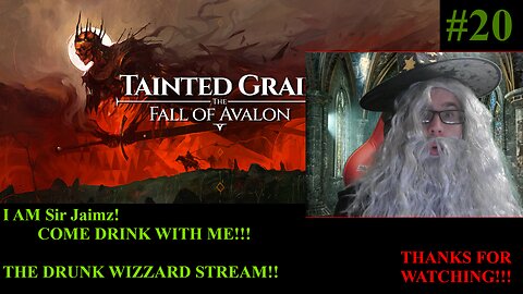 THE DRUNK WIZARD PLAYS TAINTED GRAIL: FALL OF AVALON - POTATO PC EP #20