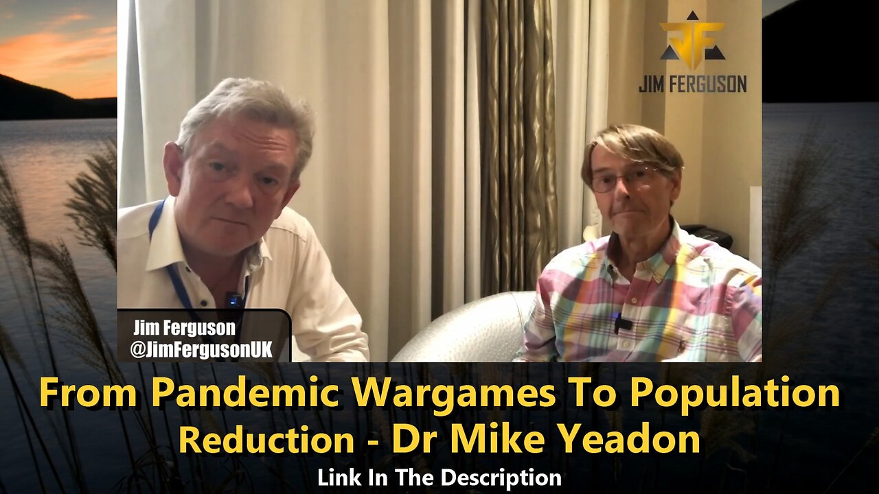 From Pandemic Wargames To population Reduction - Dr. Mike Yeadon