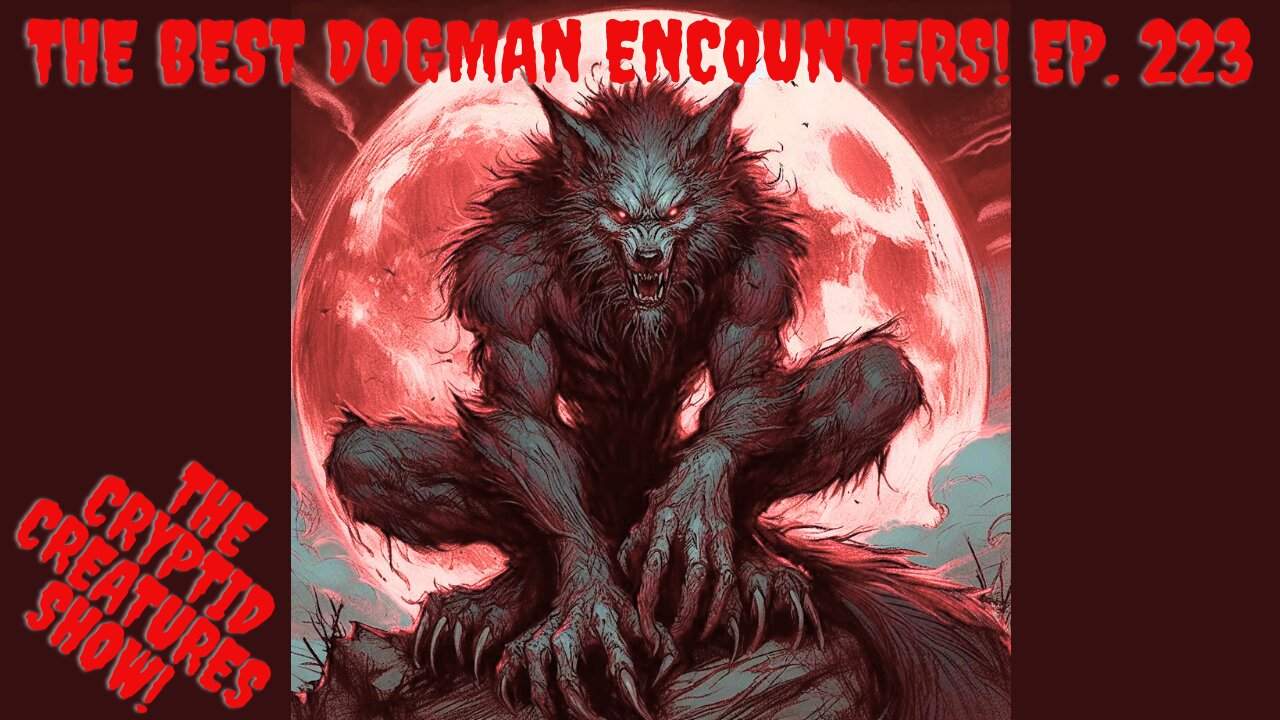 Best Dogman Encounters! EP. 223
