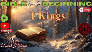 Bible From The Beginning - I Kings - (12-22) - w/ DarthHideous.
