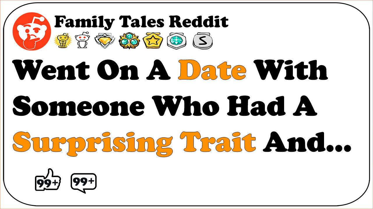 Went On A Date With Someone Who Had A Surprising Trait And... | Family Telltales