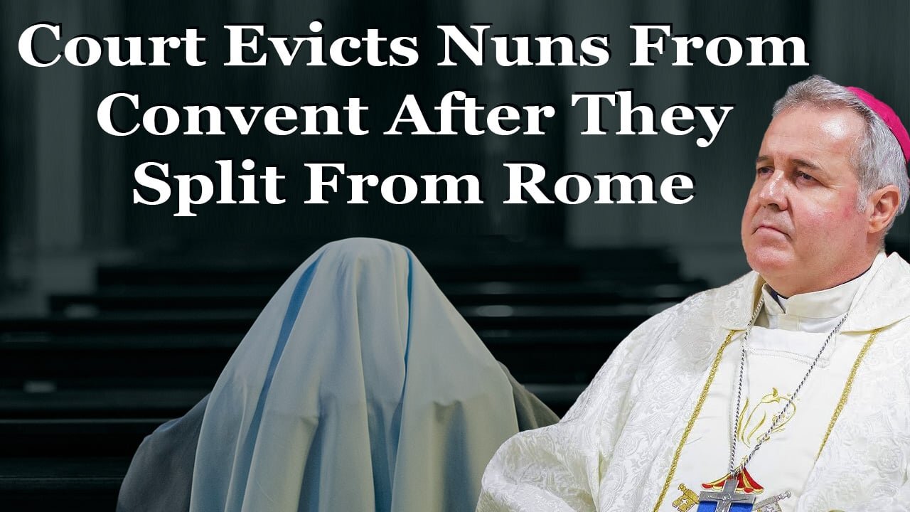 Court Evicts Nuns From Convent After They Split From Rome