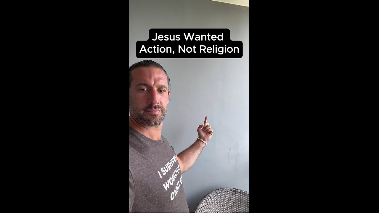 Jesus wanted Action, not Religion