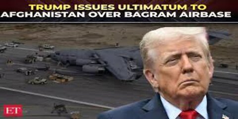Trump Issues Stark Warning to Taliban, Demands Return of Bagram Air Base