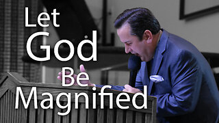 Let God Be Magnified