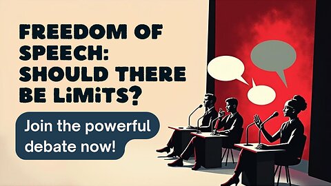 Freedom of Speech| Should There Be Limits? A Powerful Debate