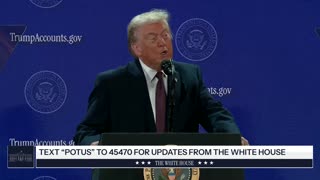 President Trump Delivers Remarks on Trump Accounts