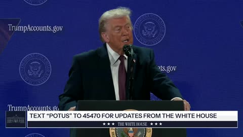 President Trump Delivers Remarks on Trump Accounts