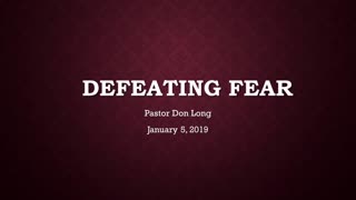 Defeating Fear (January 5, 2019)