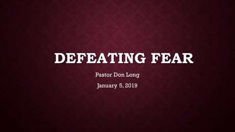 Defeating Fear (January 5, 2019)