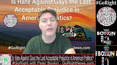 Is Hate Against Gays the Last Acceptable Prejudice in American Politics? #GoRight with Peter Boykin