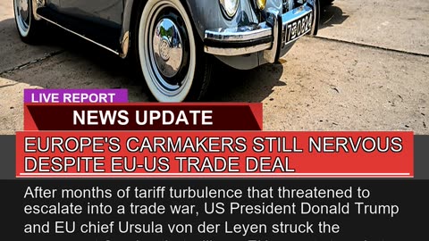 Europes Carmakers Still Nervous Despite Euus Tra