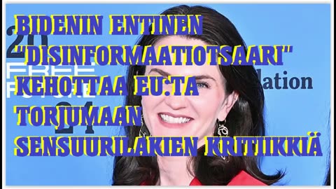 Bidenin entinen disinformaatiotsaari kehottaa EUta torjumaan sensuurilakien kritiikkiä