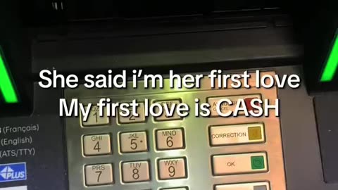 My first love was cash
			
