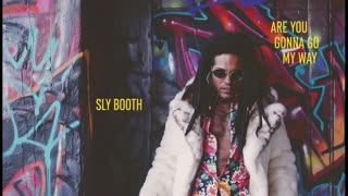 SLY BOOTH - ARE YOU GONNA GO MY WAY