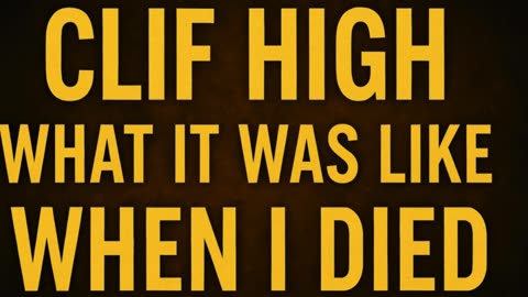 P2 ✨ Clif High: What It Was Like When I Died — A Real Near-Death Experience Revealed